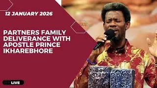 PARTNERS FAMILY DELIVERANCE WITH APOSTLE PRINCE IKHAREBHORE  {12 JANUARY 2026}