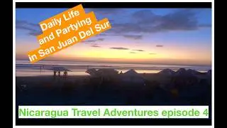 Daily Life and Partying in San Juan Del Sur   Nicaragua Travel Adventures episode 4