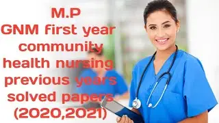 m.p Gnm 1st yr community health nursing previous yr 2020 & 2021 question paper