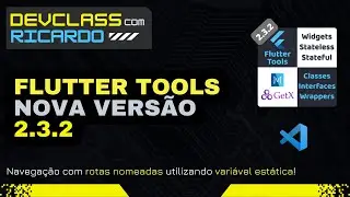 ✅ Nova versão da Extensão FLUTTER TOOLS - v2.3.2 - Módulo do GetX