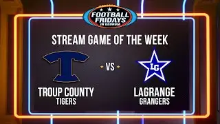 Troup County vs. LaGrange | Football Fridays in Georgia: Stream Game
