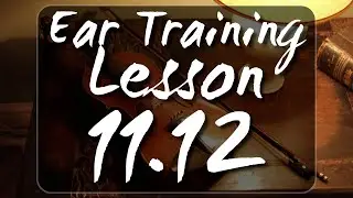 Perfect or Not: Ear Training Lesson 11.12 (4, 4+/5-, 5, 8)