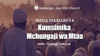 #LIVE: IBADA YAKUMSIMIKA MCHUNGAJI WA MTAA| MAKONGO JUU SDA CHURCH  MCH. THOBIAS SEKUYE