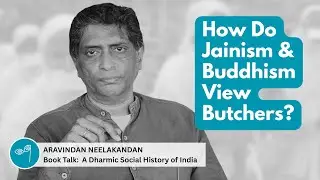 How Do Jainism & Buddhism View Butchers? | Caste Dynamics | Aravindan Neelakandan