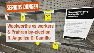 155: Woolworths vs workers & Prahran by-election ft. Angelica Di Camillo