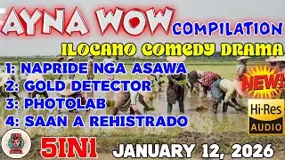 AYNA WOW 5IN1 #127 | BEST ILOCANO COMEDY 1 HOUR DRAMA - January 12, 2026  #aynawowdrama