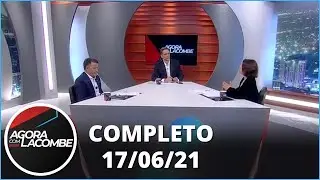 Fogo Cruzado: Reforma Administrativa | Agora com Lacombe (17/06/21) – Completo