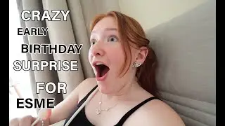 CRAZY EARLY BIRTHDAY PRESENT FOR ESMÉ!
