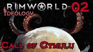 Rimworld Ideology | Call of Cthulu | Episode 02