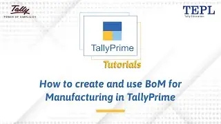 How to create and use BoM for Manufacturing in TallyPrime | TallyPrime Tutorials