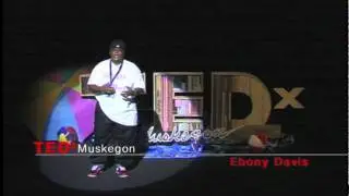 TEDxMuskegon - Ebony Davis - Look In the Mirror