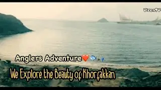 We explore the Beauty of Khorfakkan | Sharjah UAE🇦🇪
