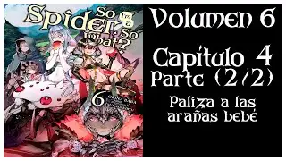 ¡SOY UNA ARAÑA! ¿Y QUÉ? VOLUMEN 6 Capítulo 4 Parte (2/2) - Paliza a las arañas bebé