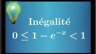 Fonction exponentielle - Savoir démontrer une inégalité : pour x≥0, 0≤1-e^(-x)≤1 - important - ★★★☆☆