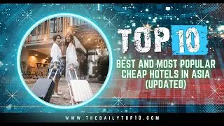 Top 10 Best and Most Popular Cheap Hotels in Asia (Updated)