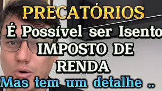 QUEM RECEBEU PRECATÓRIO PRECISA PAGAR IMPOSTO DE RENDA