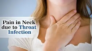 Pain in neck due to throat infection - Dr. K. K. handa