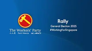 Workers' Party GE 2025 Rally - 1 May 2025