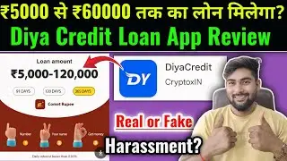 DiyaCredit Loan App Review | कितना Loan देती है ये New Loan App? DiyaCredit Loan App  Real or Fake