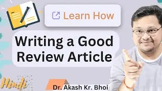 How to Write a Good Review Article || Review Paper Writing || Hindi || Dr. Akash Bhoi