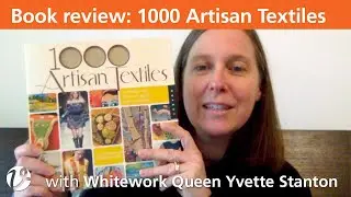 White Threads FlossTube #52 &ndash; 1000 Artisan Textiles book review