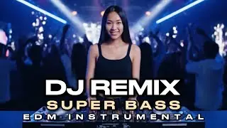 DJ Remix SUPER BASS | EDM Instrumental | Workout Music | Club Music