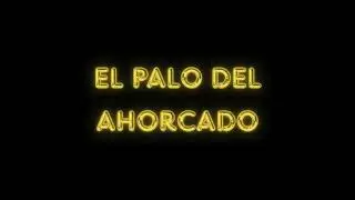 470° Canción, El Palo Del Ahorcado: