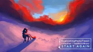 ExplodingPonyToast, LutariFan & ThatMusicBrony - Start Again
