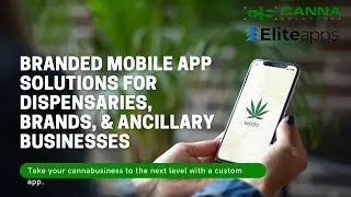 Custom Branded Mobile App Solutions For Cannabis Dispensaries, Brands, & Ancillary Businesses