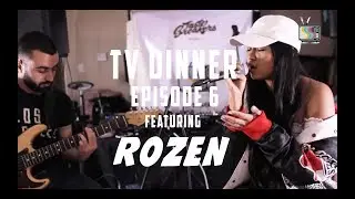 TV Dinner EP 006: Rozen Live Performance