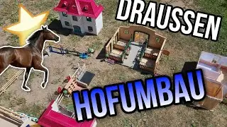 OMG! GROßER HOFUMBAU DRAUßEN🤩🥳!!!Schleich