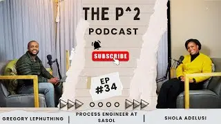 Professional x Personal Podcast | EP 34 | Shola Adelusi - Process Engineer at Sasol | P^2 Podcast