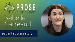 PROSE Patient Success Story: Isabelle Garreaud | Neurotrophic Keratitis | BostonSight PROSE