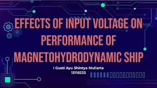 MS3200 - Effects of Input Voltage on Performance of Magnetohydrodynamic Ship