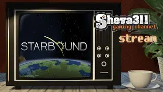 Starbound прохождение стрим #17