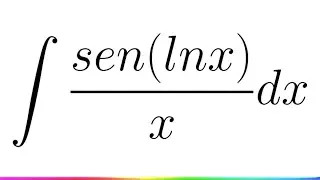 Integral de sen(ln x) / x | M&eacute;todo de Sustituci&oacute;n