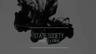 State Society - Friend Of A Friend (Official Music Video) HD