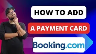 How To Add A Payment Card To Your Booking.com [Quick Guides]