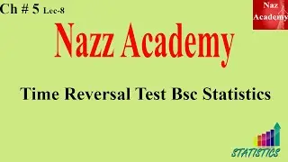 Time Reversal Test Bsc Statistics Ch# 5 Lec 8