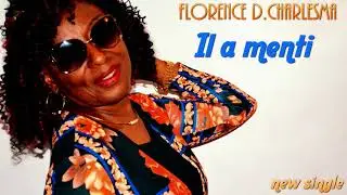 Florence D.Charlesma-Il a menti(audio officiel)