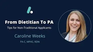Non-Traditional PA School Applicants with  Caroline Weeks, PA-C