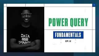 Power Query Fundamentals - (Ep 6): Get Data From JSON