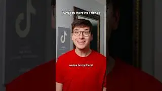 POV: You Have No Friends