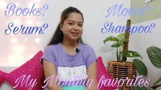 My monthly favorites || How I've managed to stay dandruff free in monsoon? favorite books? movies?
