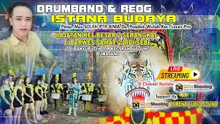 DRUMBAND DAN REOG ISTANA BUDAYA🔴LIVE HAJATAN 2 SERANGKAI 1.BARWES SAMAT 2. ROI SEBI BANYUPUTIH LOR