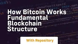 how bitcoin works fundamental blockchain structure
