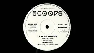 Echo Ranks/Livication Riddim Selection - It A Go Dread/Version