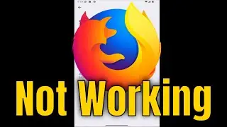 How to Fix Mozilla Firefox Not Working Problem on Android Smartphone [Guide]