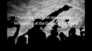 Obedience To Christ Means Faithfulness in Gospel Witnessing at All Times | Acts 26 | Pst. Kogo