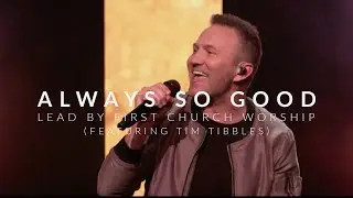 Always So Good | First Church Worship